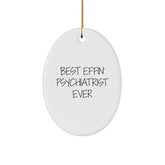 Psychiatrist Gifts for Men, Funny Oval Ornament from Best Effin' Psychiatrist Ever, Christmas Unique Presents - Image 1